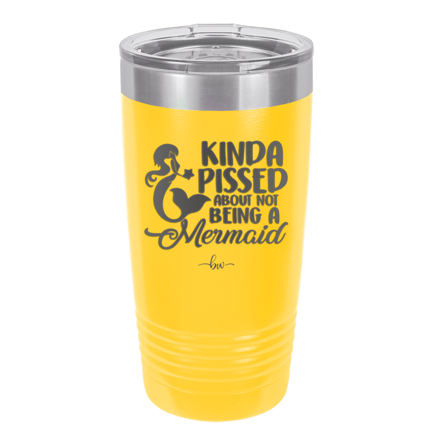Kinda Pissed About Not Being a Mermaid 3 - Laser Engraved Stainless Steel Drinkware - 1474 -