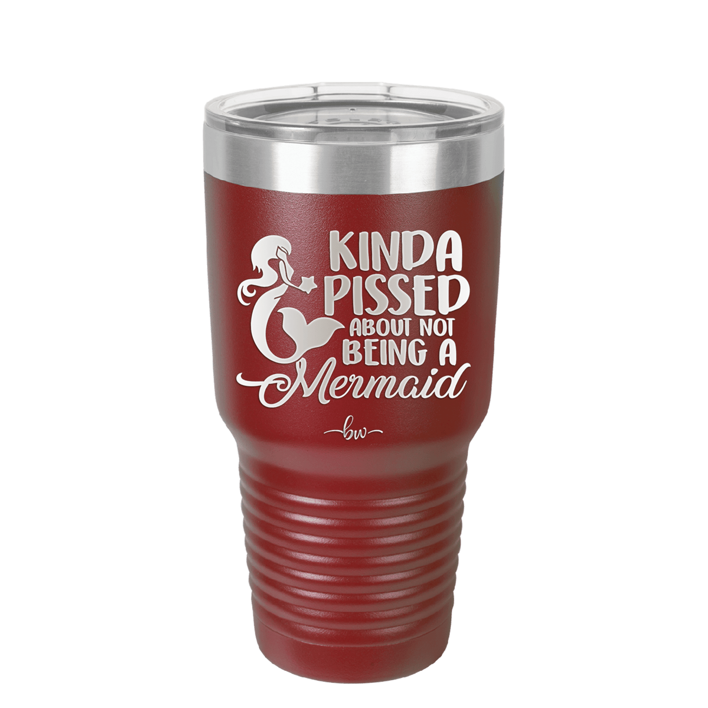 Kinda Pissed About Not Being a Mermaid 3 - Laser Engraved Stainless Steel Drinkware - 1474 -