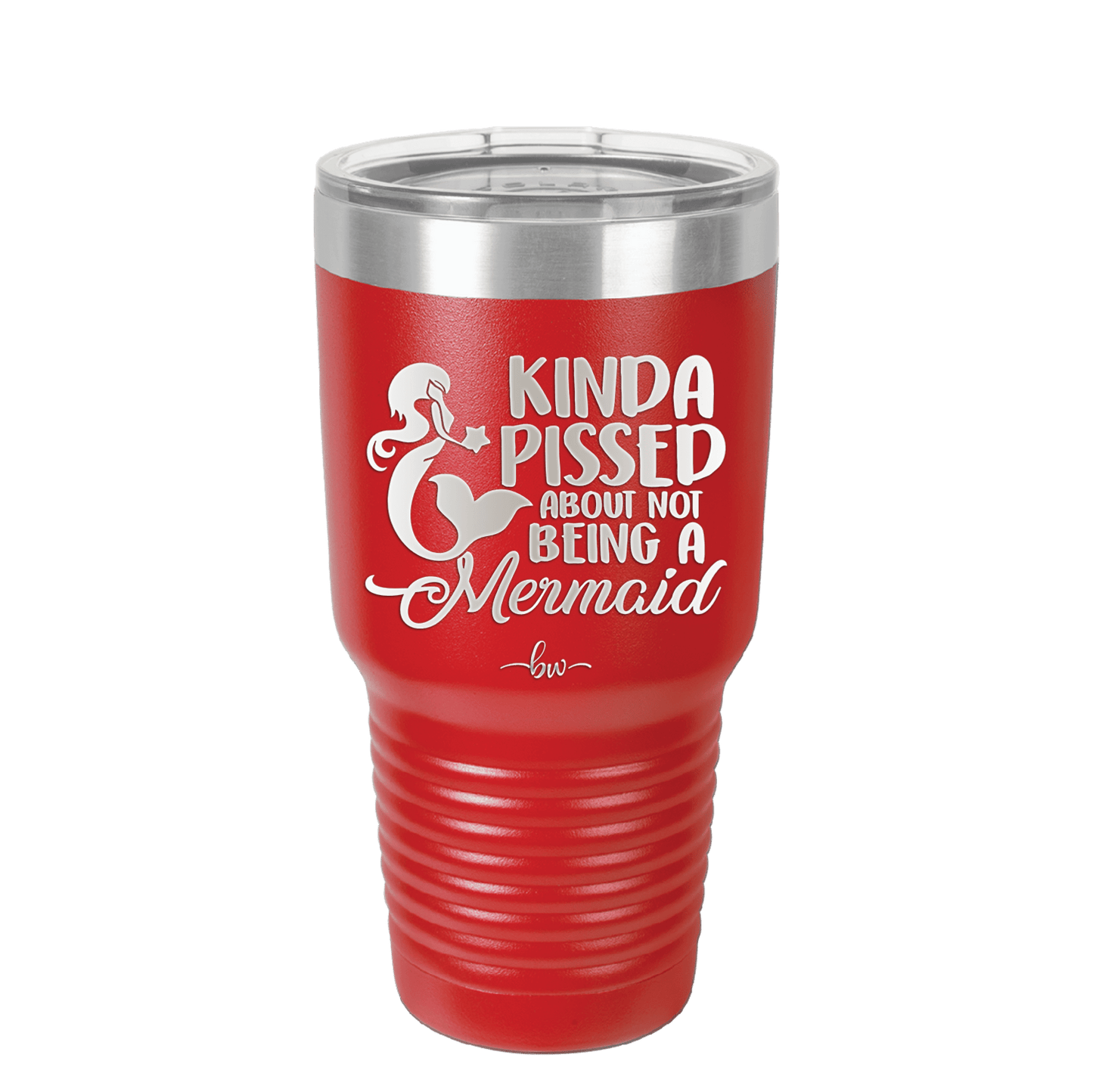 Kinda Pissed About Not Being a Mermaid 3 - Laser Engraved Stainless Steel Drinkware - 1474 -