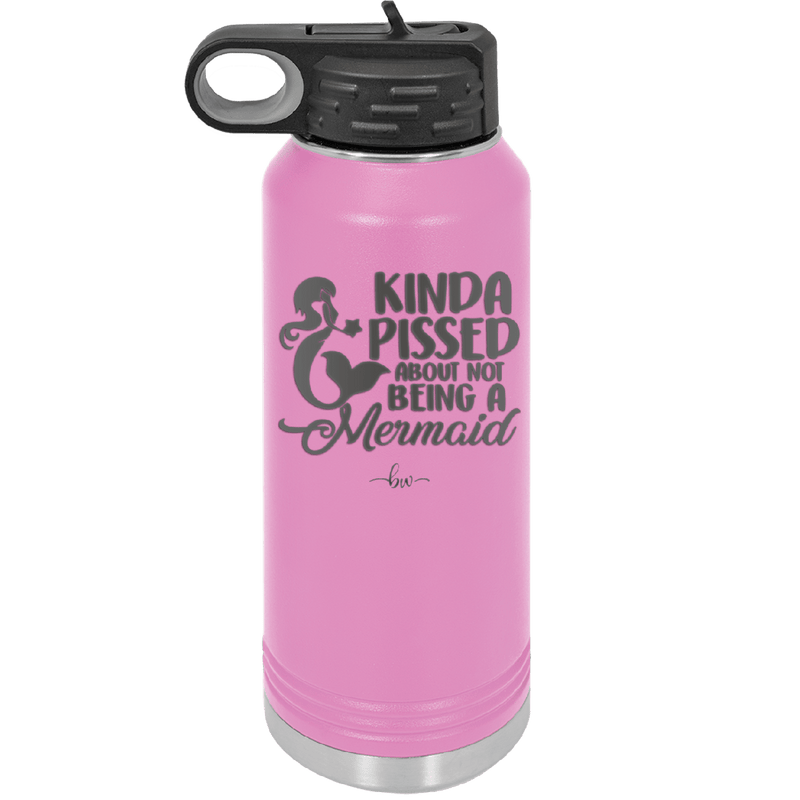 Kinda Pissed About Not Being a Mermaid 3 - Laser Engraved Stainless Steel Drinkware - 1474 -