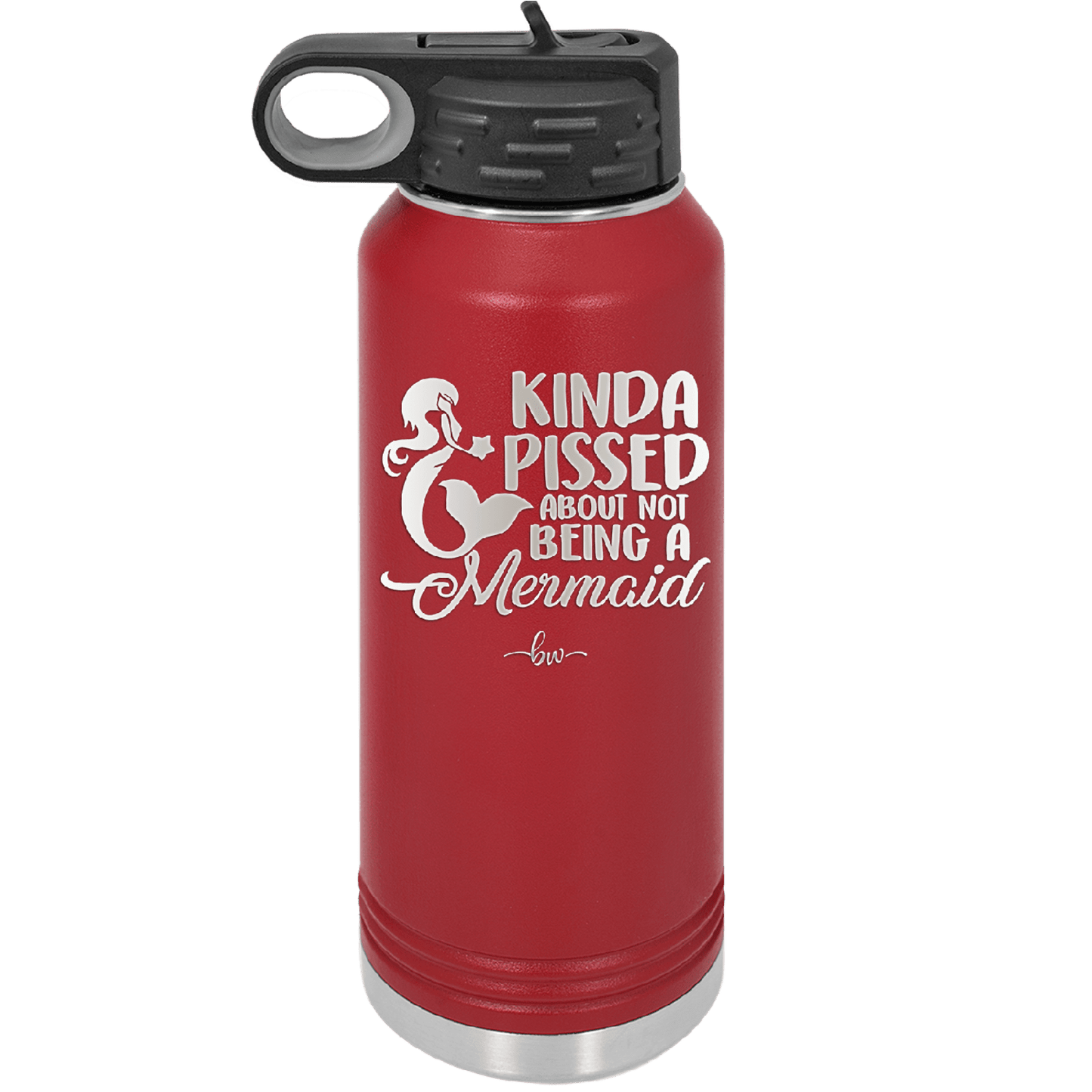 Kinda Pissed About Not Being a Mermaid 3 - Laser Engraved Stainless Steel Drinkware - 1474 -