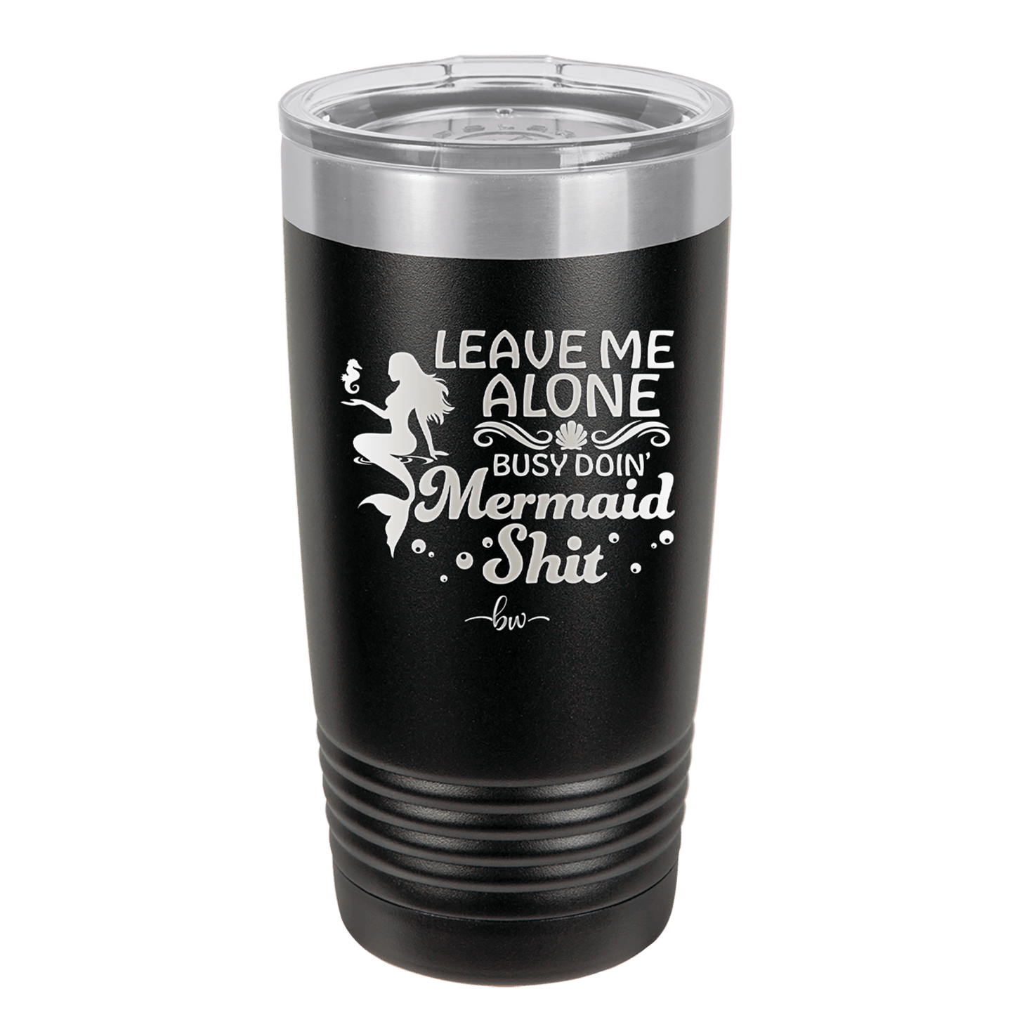 Leave Me Alone Busy Doin Mermaid Shit 1 - Laser Engraved Stainless Steel Drinkware - 1475 -