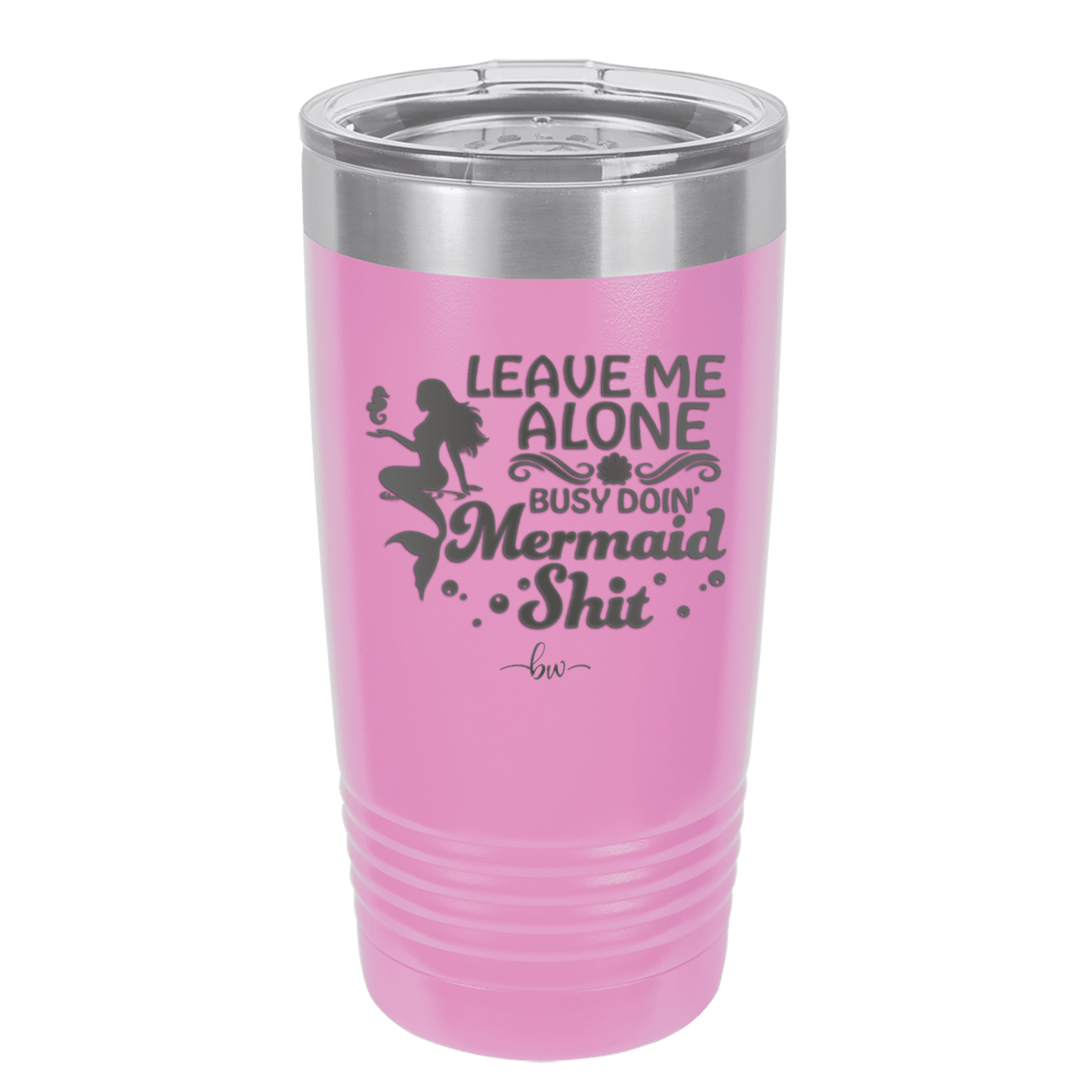 Leave Me Alone Busy Doin Mermaid Shit 1 - Laser Engraved Stainless Steel Drinkware - 1475 -