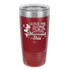 Leave Me Alone Busy Doin Mermaid Shit 1 - Laser Engraved Stainless Steel Drinkware - 1475 -