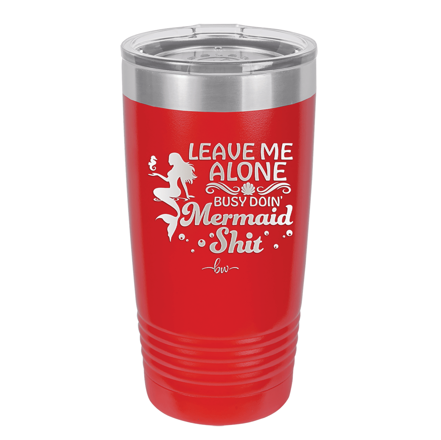 Leave Me Alone Busy Doin Mermaid Shit 1 - Laser Engraved Stainless Steel Drinkware - 1475 -