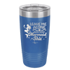 Leave Me Alone Busy Doin Mermaid Shit 1 - Laser Engraved Stainless Steel Drinkware - 1475 -