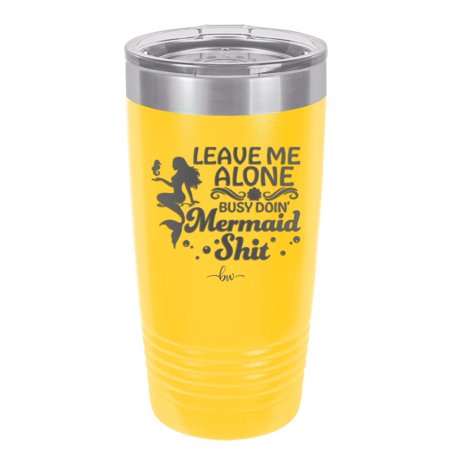 Leave Me Alone Busy Doin Mermaid Shit 1 - Laser Engraved Stainless Steel Drinkware - 1475 -