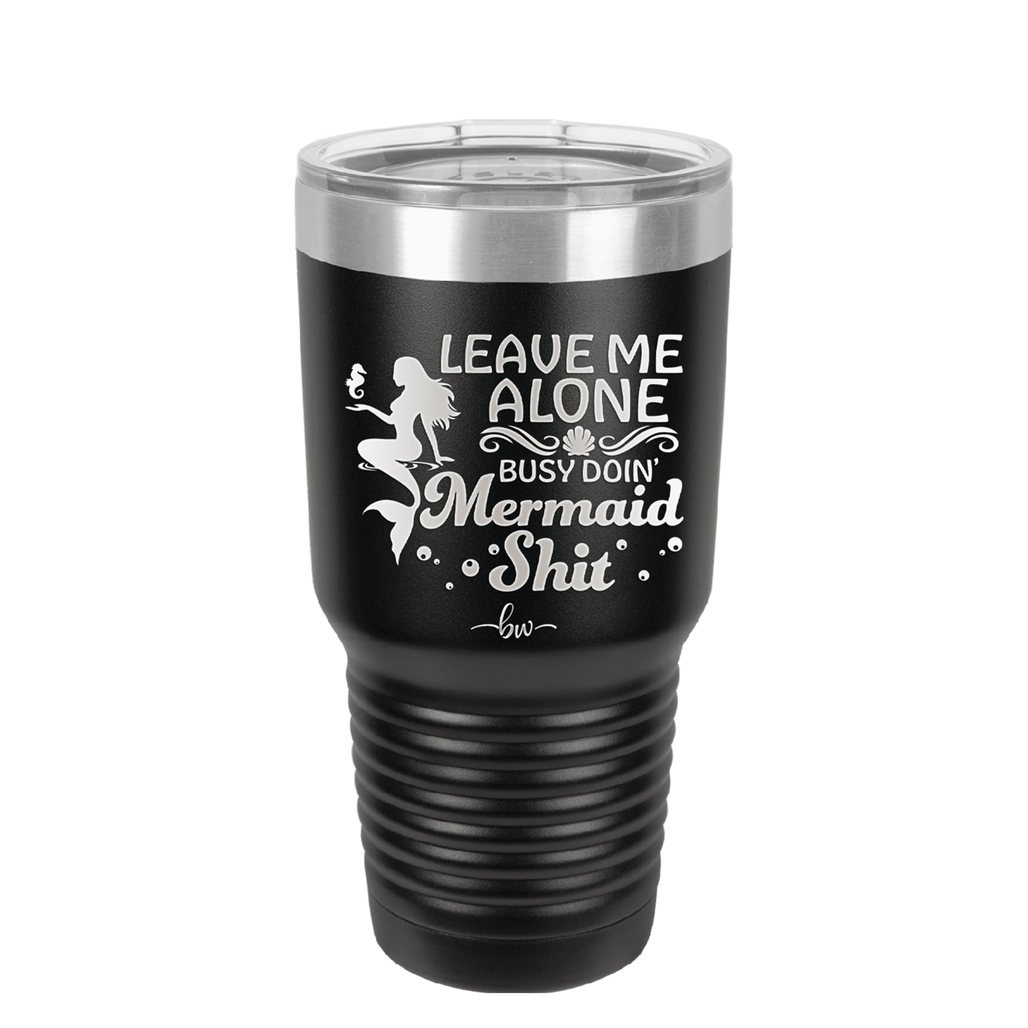 Leave Me Alone Busy Doin Mermaid Shit 1 - Laser Engraved Stainless Steel Drinkware - 1475 -