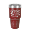 Leave Me Alone Busy Doin Mermaid Shit 1 - Laser Engraved Stainless Steel Drinkware - 1475 -