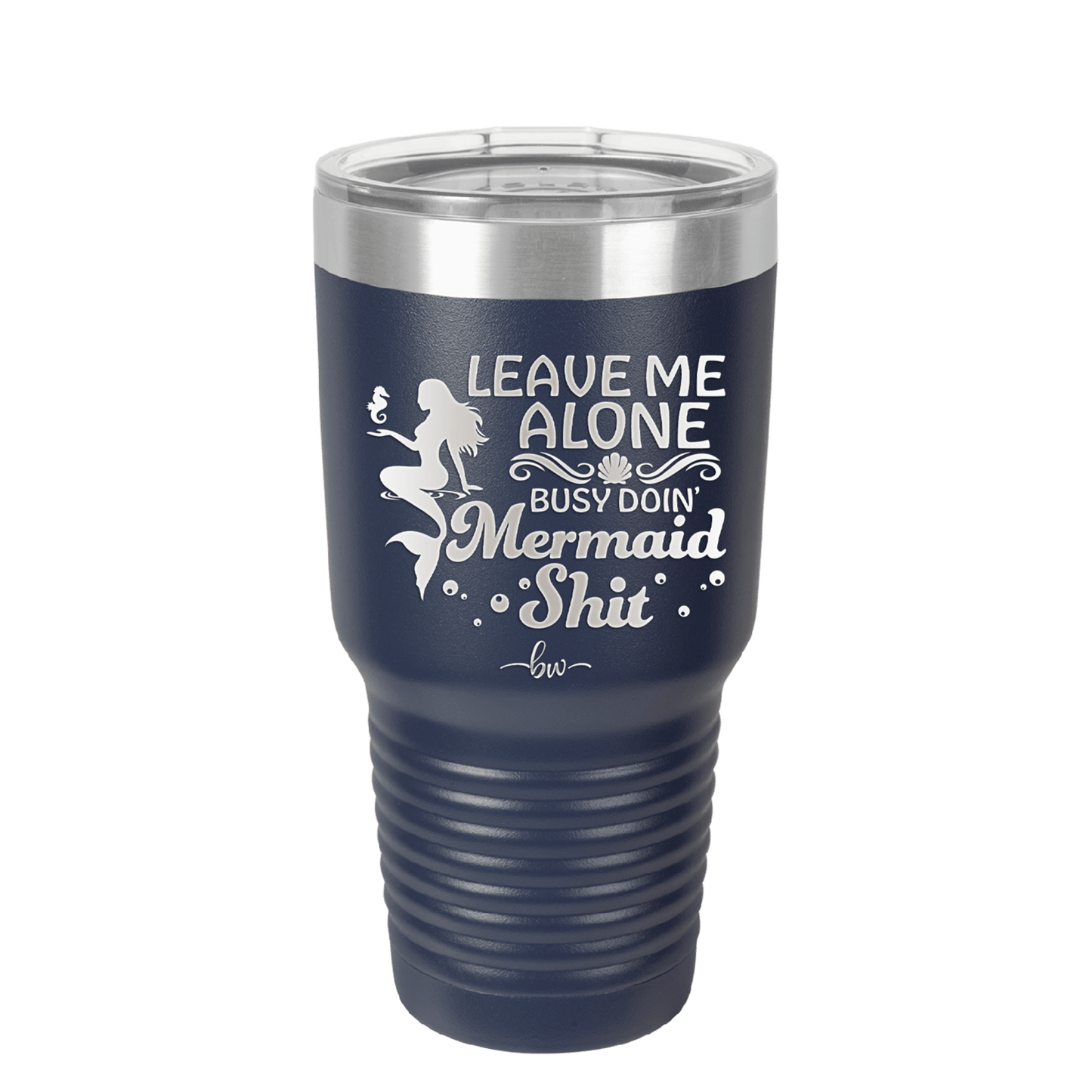Leave Me Alone Busy Doin Mermaid Shit 1 - Laser Engraved Stainless Steel Drinkware - 1475 -