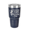 Leave Me Alone Busy Doin Mermaid Shit 1 - Laser Engraved Stainless Steel Drinkware - 1475 -