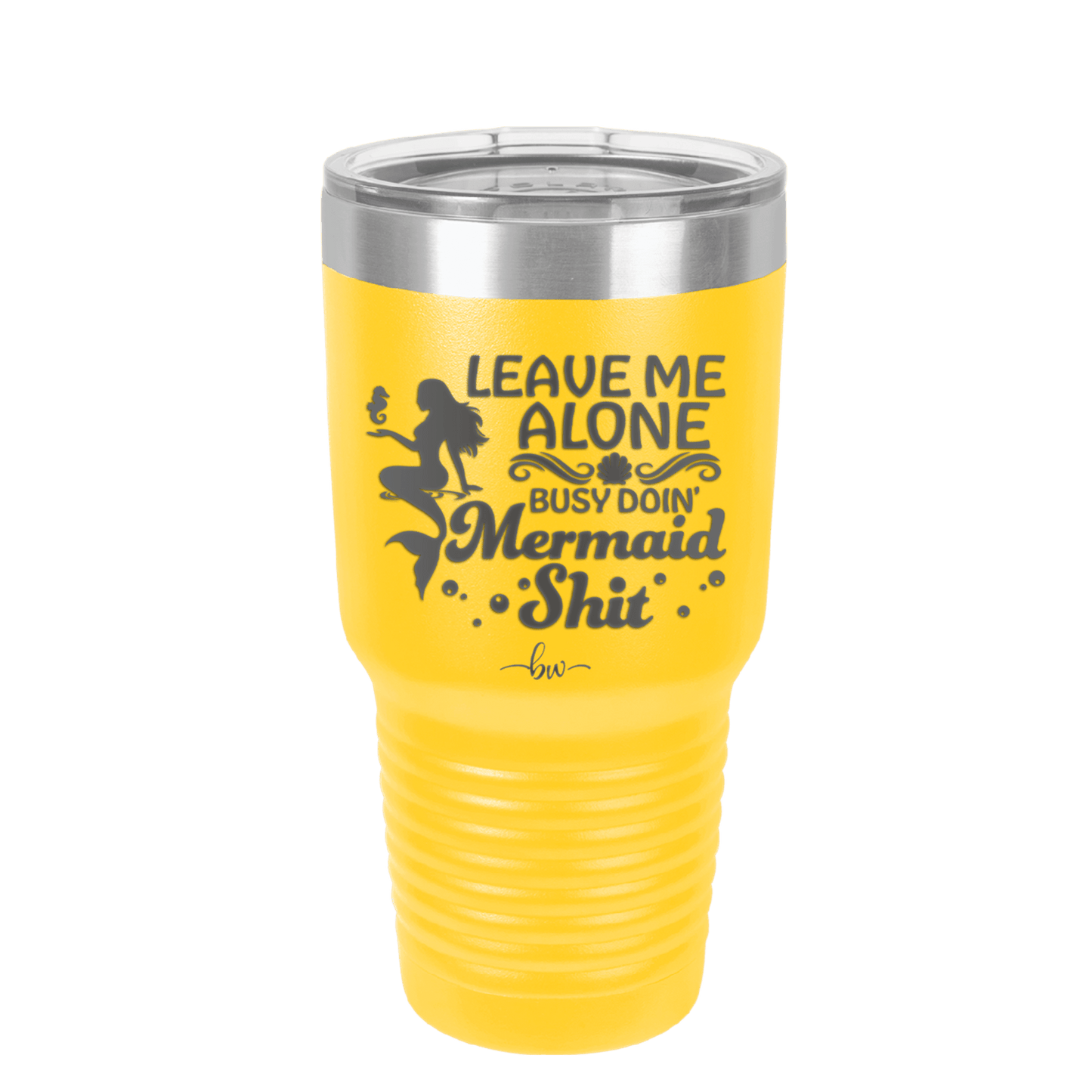 Leave Me Alone Busy Doin Mermaid Shit 1 - Laser Engraved Stainless Steel Drinkware - 1475 -