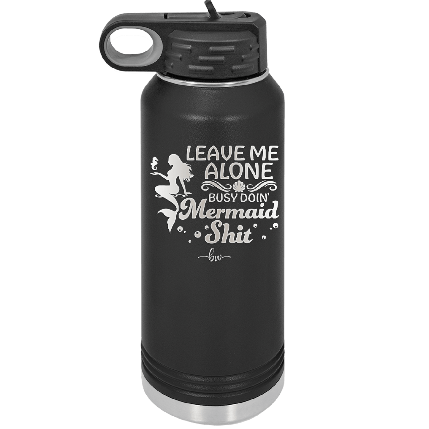 Leave Me Alone Busy Doin Mermaid Shit 1 - Laser Engraved Stainless Steel Drinkware - 1475 -