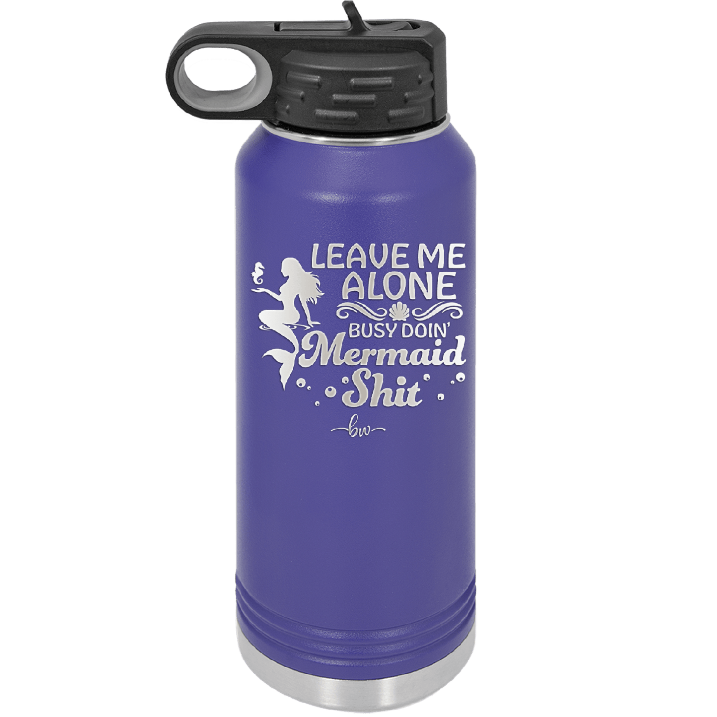 Leave Me Alone Busy Doin Mermaid Shit 1 - Laser Engraved Stainless Steel Drinkware - 1475 -