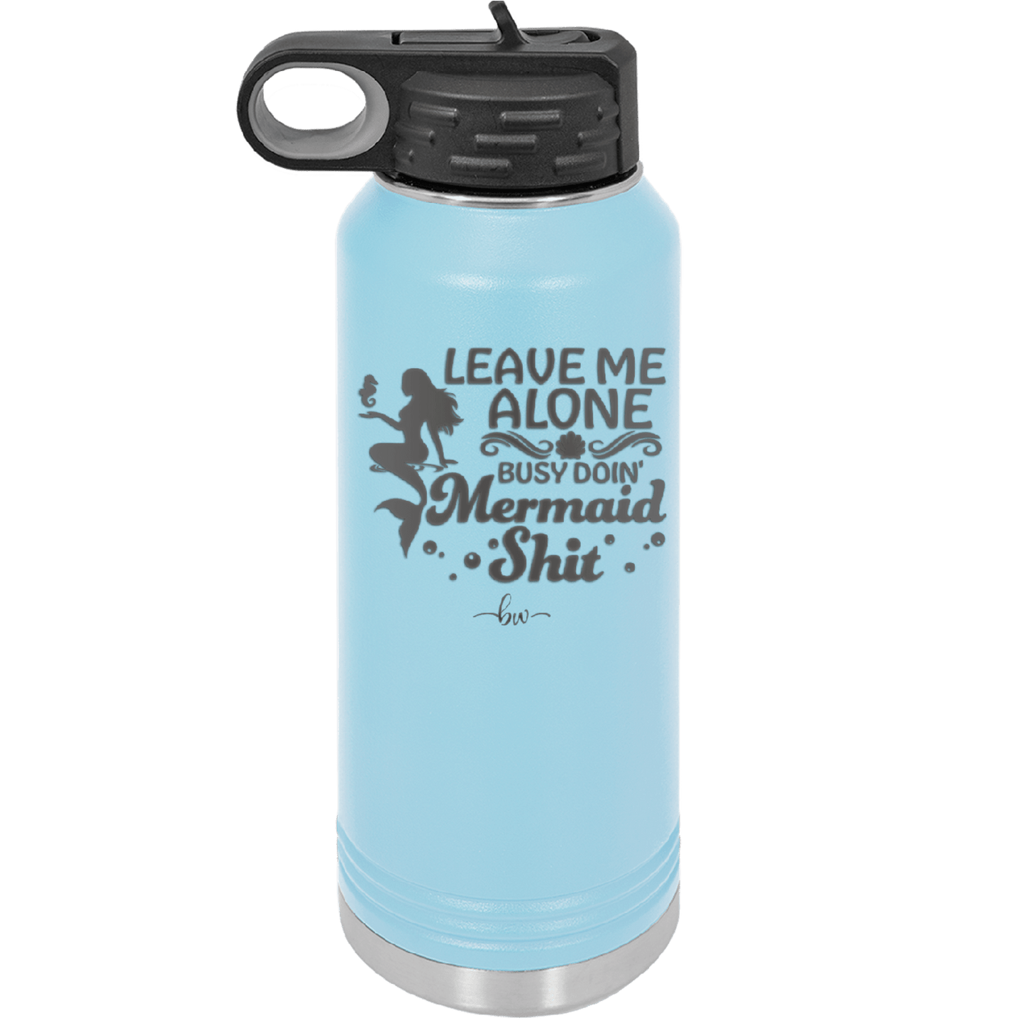 Leave Me Alone Busy Doin Mermaid Shit 1 - Laser Engraved Stainless Steel Drinkware - 1475 -