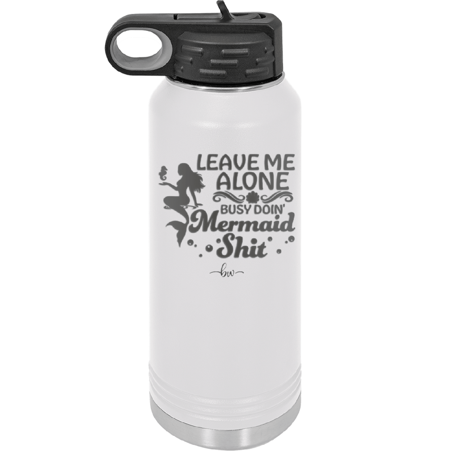 Leave Me Alone Busy Doin Mermaid Shit 1 - Laser Engraved Stainless Steel Drinkware - 1475 -