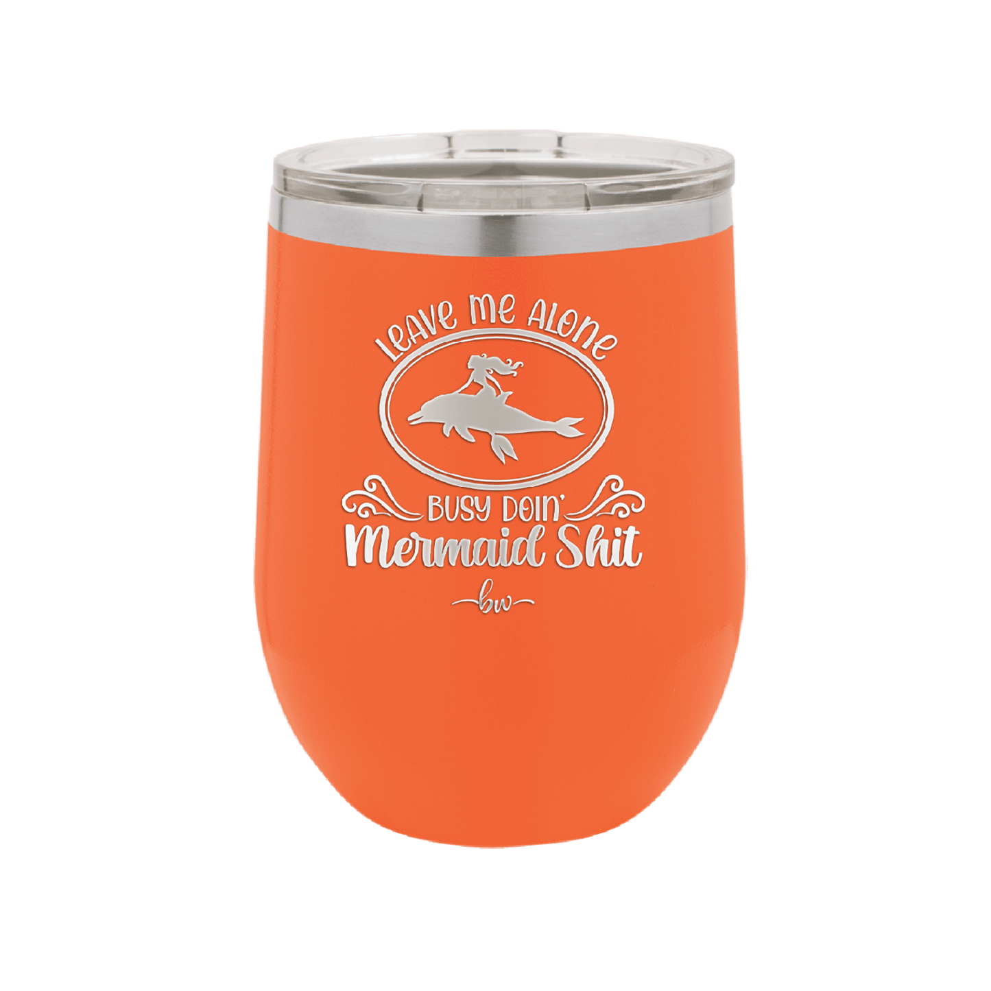 Leave Me Alone Busy Doin Mermaid Shit 2 - Laser Engraved Stainless Steel Drinkware - 1476 -