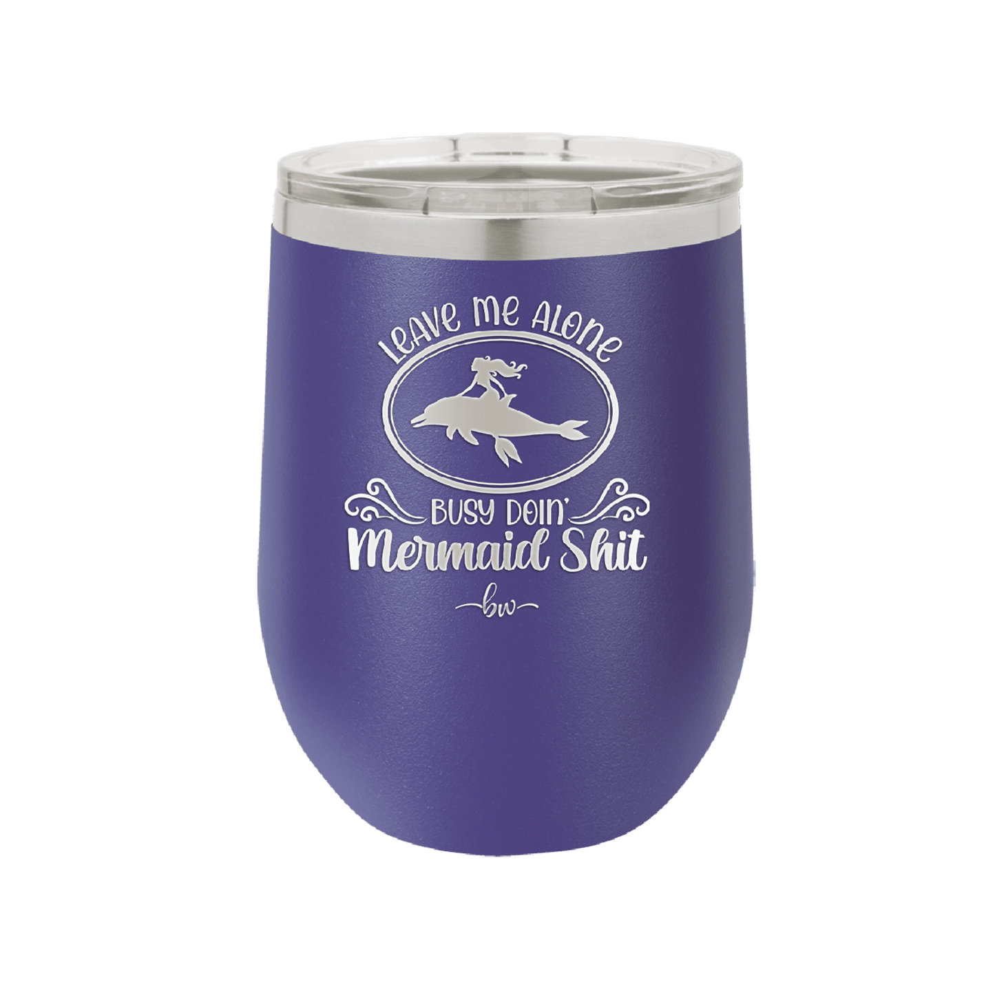 Leave Me Alone Busy Doin Mermaid Shit 2 - Laser Engraved Stainless Steel Drinkware - 1476 -