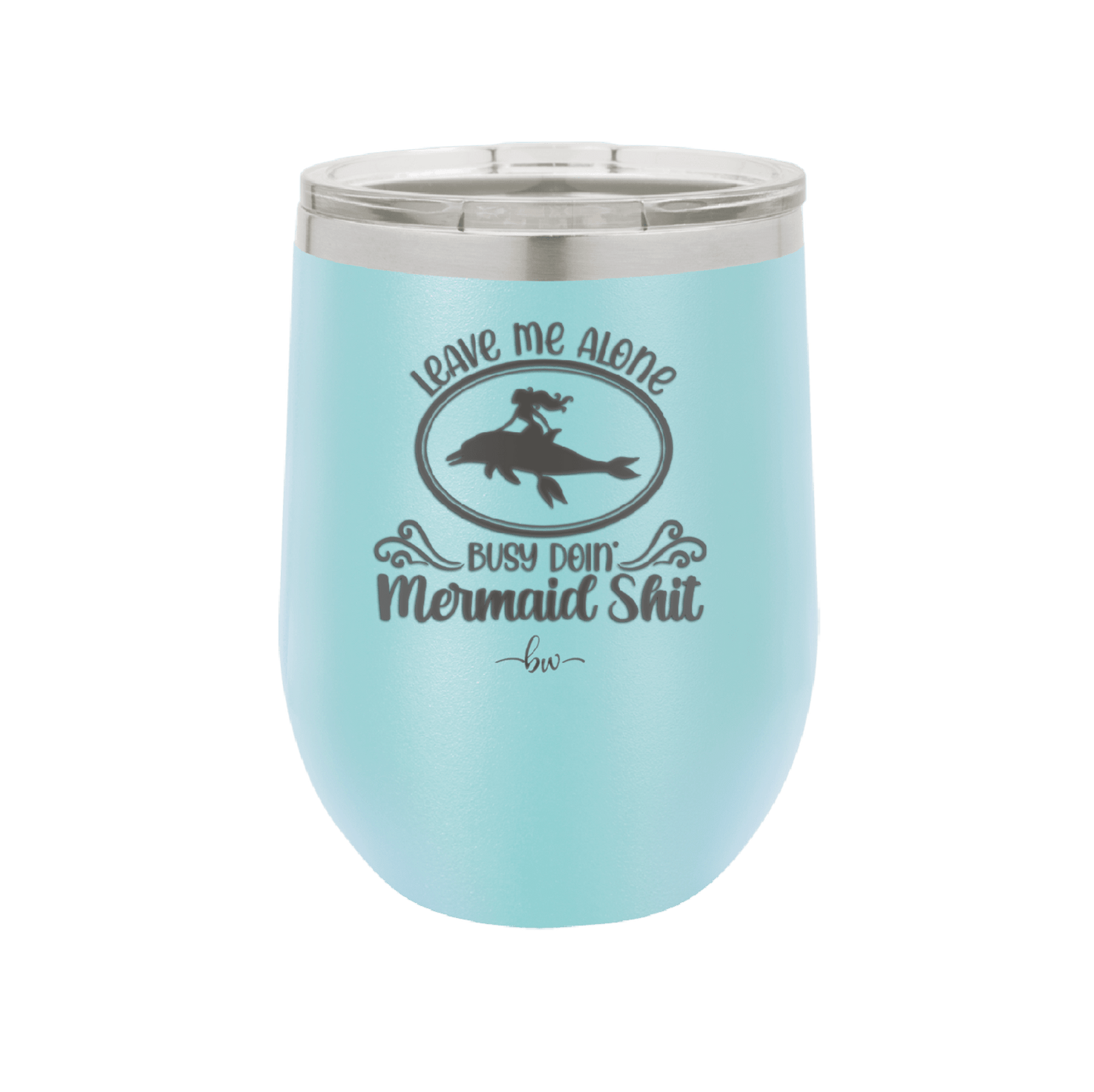 Leave Me Alone Busy Doin Mermaid Shit 2 - Laser Engraved Stainless Steel Drinkware - 1476 -