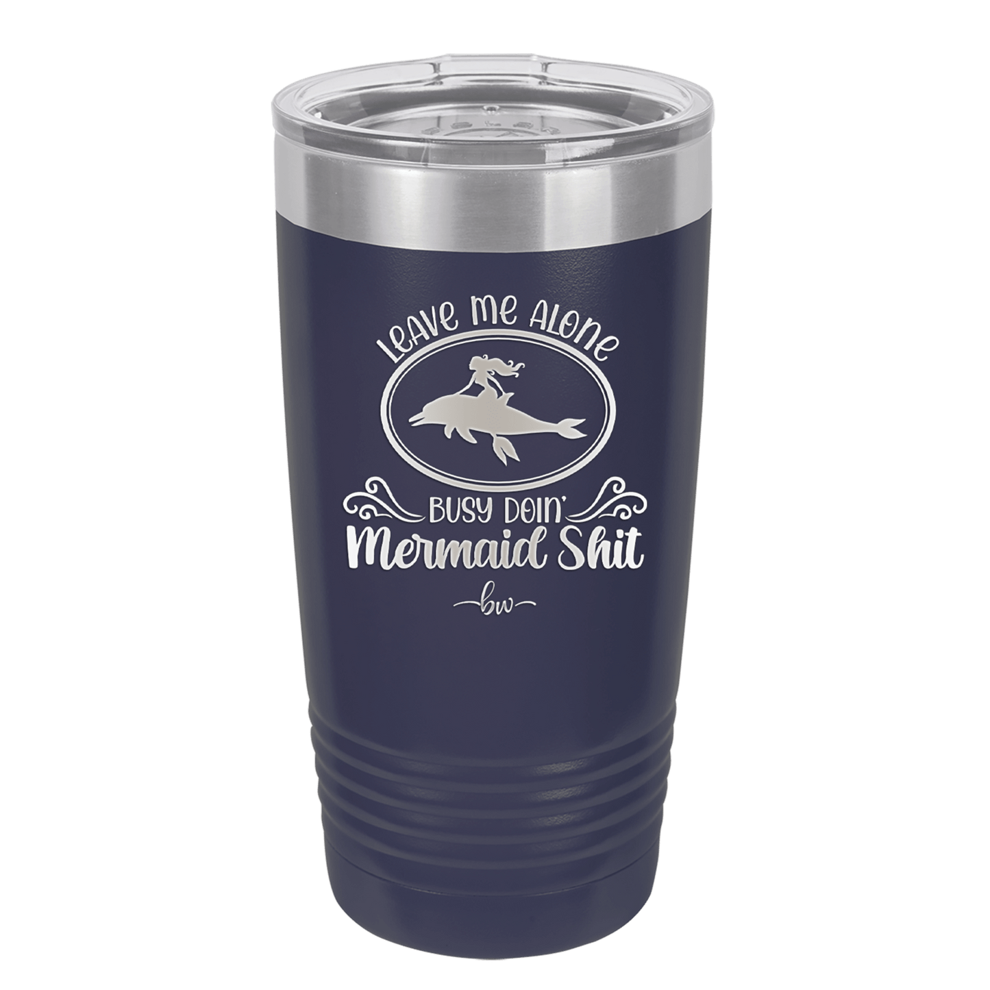 Leave Me Alone Busy Doin Mermaid Shit 2 - Laser Engraved Stainless Steel Drinkware - 1476 -