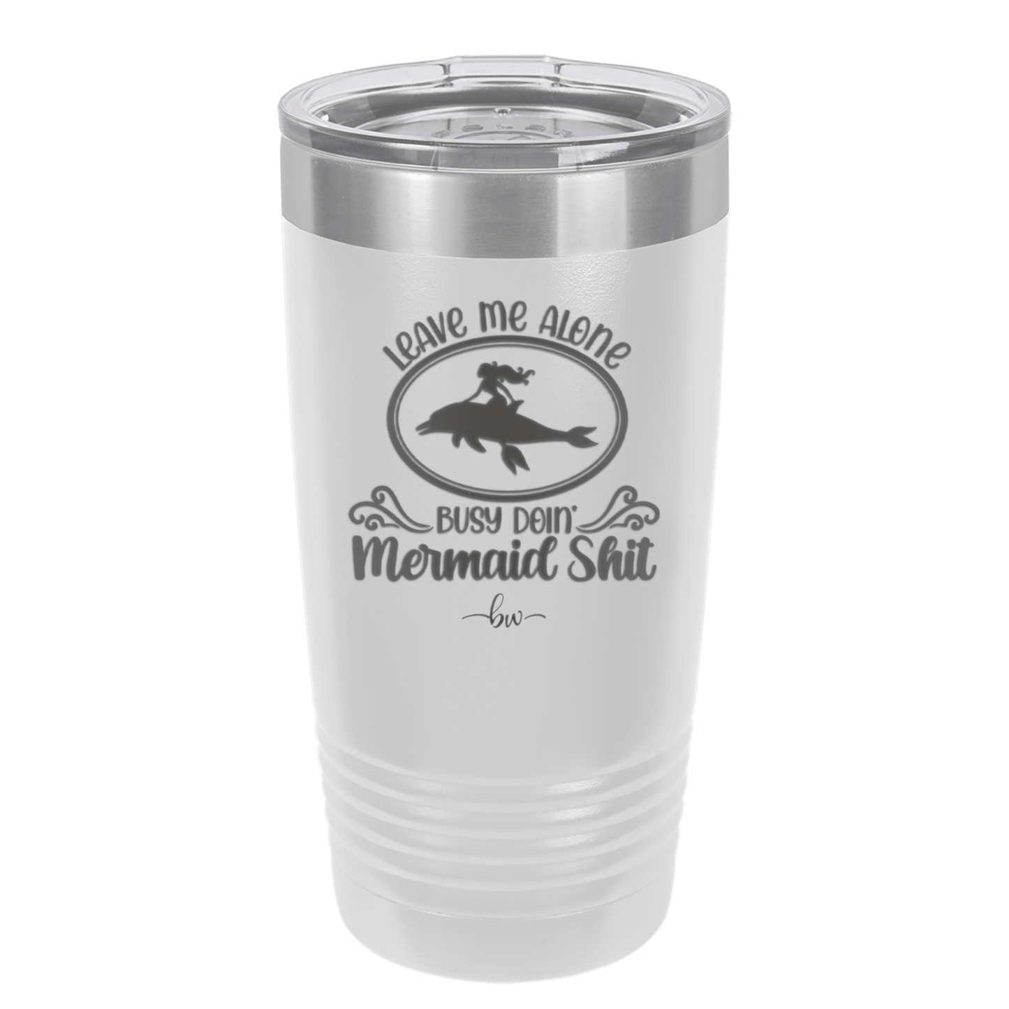 Leave Me Alone Busy Doin Mermaid Shit 2 - Laser Engraved Stainless Steel Drinkware - 1476 -