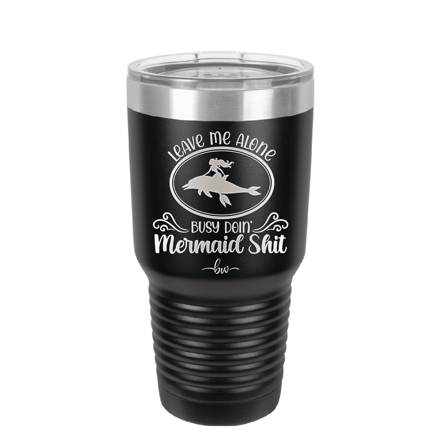 Leave Me Alone Busy Doin Mermaid Shit 2 - Laser Engraved Stainless Steel Drinkware - 1476 -