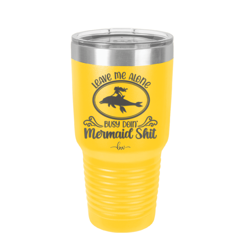 Leave Me Alone Busy Doin Mermaid Shit 2 - Laser Engraved Stainless Steel Drinkware - 1476 -