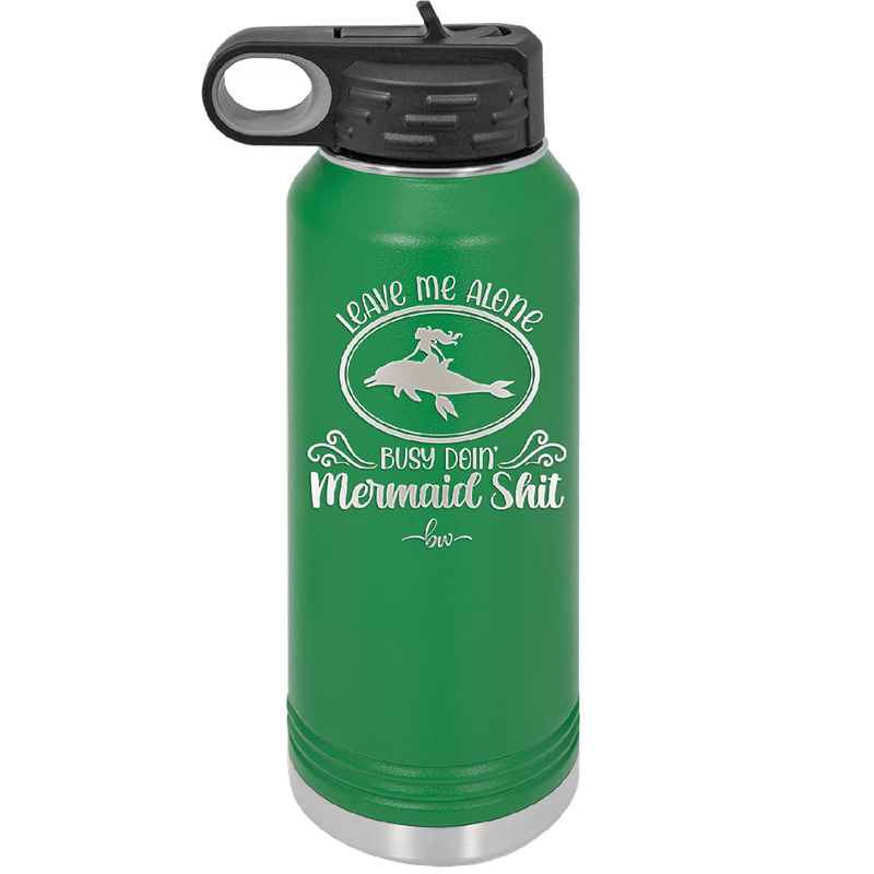 Leave Me Alone Busy Doin Mermaid Shit 2 - Laser Engraved Stainless Steel Drinkware - 1476 -