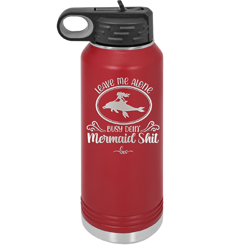 Leave Me Alone Busy Doin Mermaid Shit 2 - Laser Engraved Stainless Steel Drinkware - 1476 -