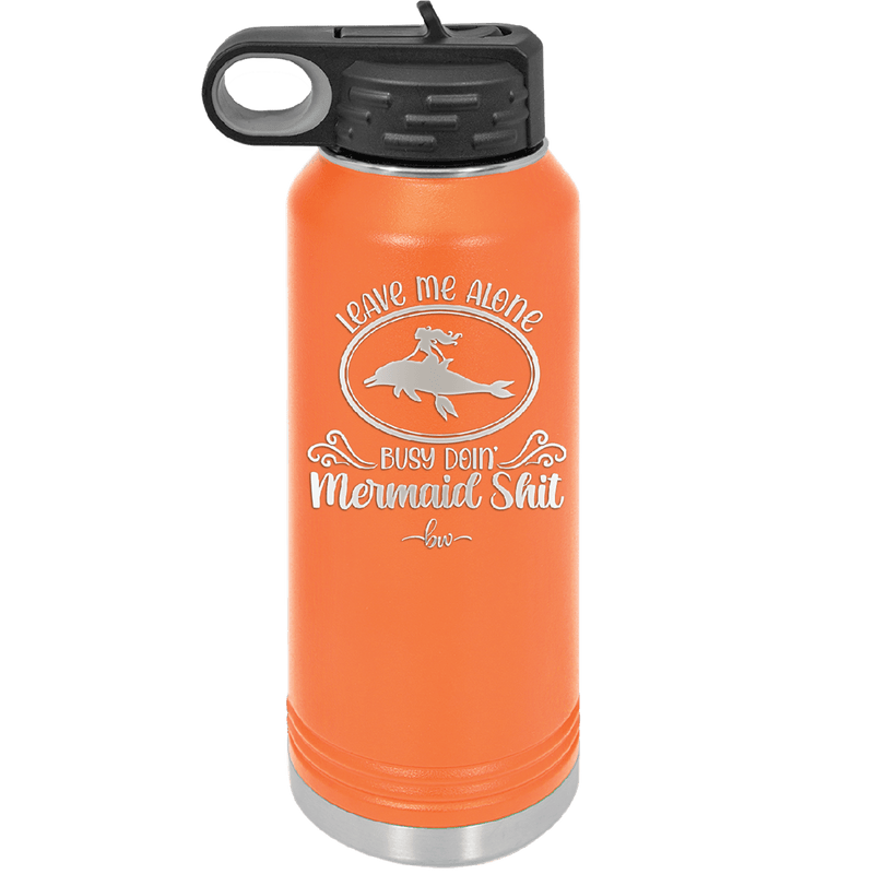 Leave Me Alone Busy Doin Mermaid Shit 2 - Laser Engraved Stainless Steel Drinkware - 1476 -