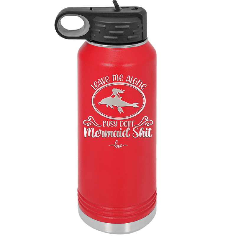 Leave Me Alone Busy Doin Mermaid Shit 2 - Laser Engraved Stainless Steel Drinkware - 1476 -