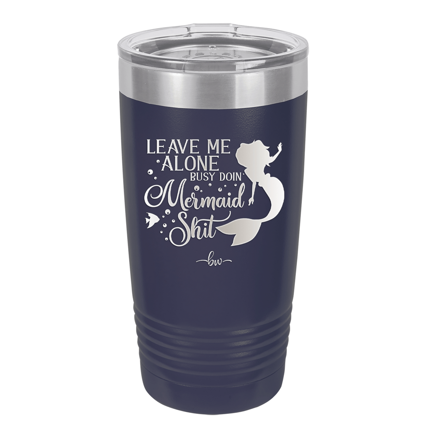 Leave Me Alone Busy Doin Mermaid Shit 3 - Laser Engraved Stainless Steel Drinkware - 1477 -