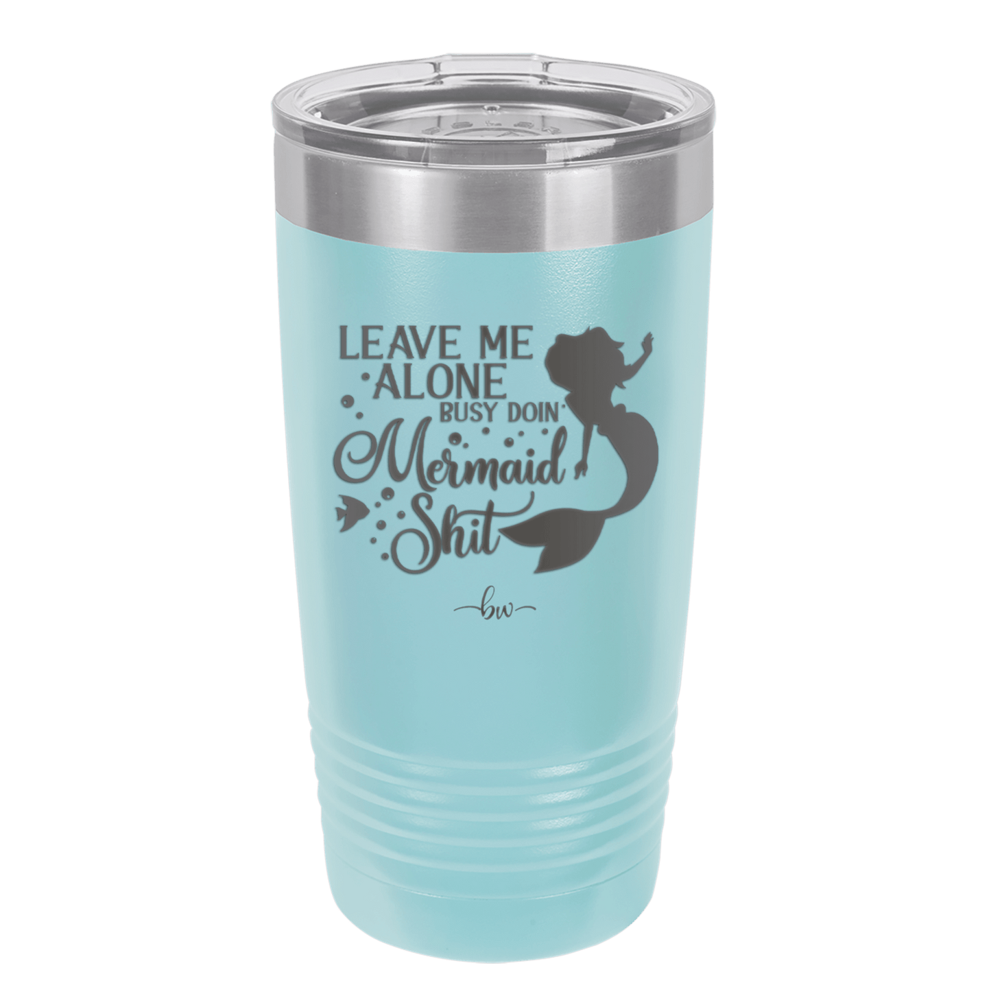 Leave Me Alone Busy Doin Mermaid Shit 3 - Laser Engraved Stainless Steel Drinkware - 1477 -