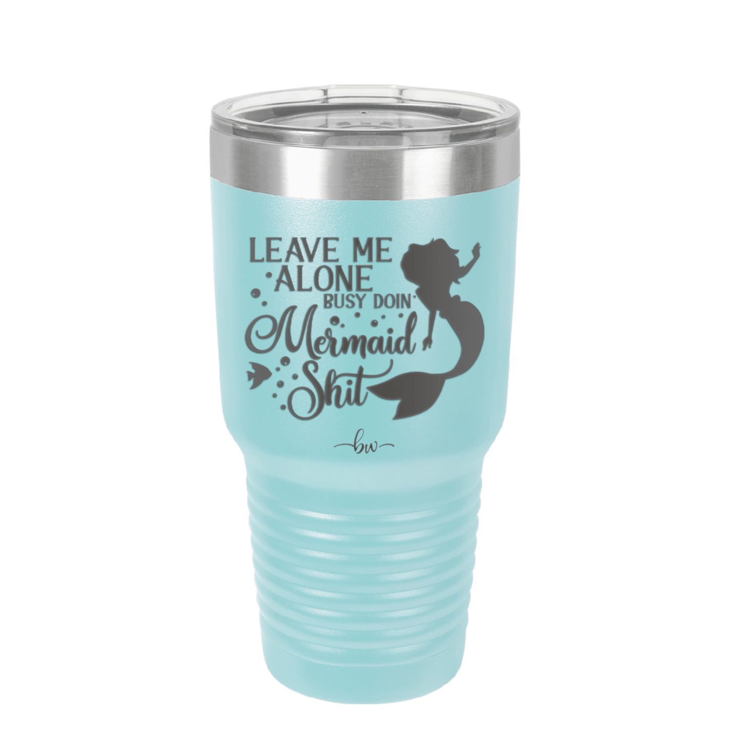 Leave Me Alone Busy Doin Mermaid Shit 3 - Laser Engraved Stainless Steel Drinkware - 1477 -