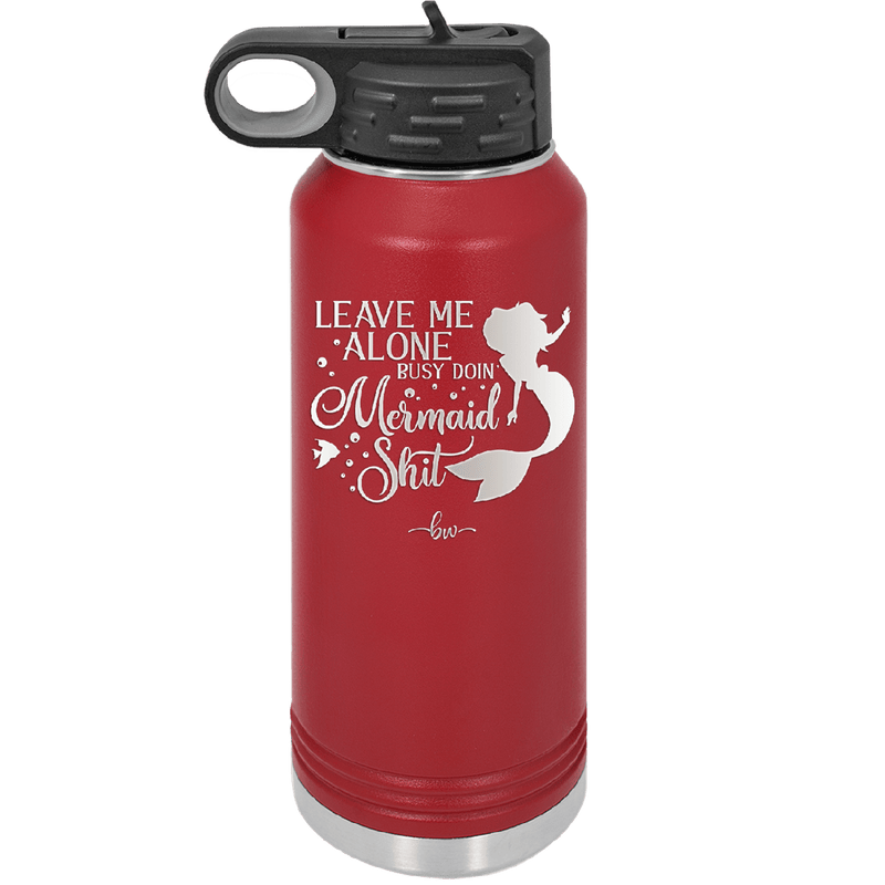 Leave Me Alone Busy Doin Mermaid Shit 3 - Laser Engraved Stainless Steel Drinkware - 1477 -
