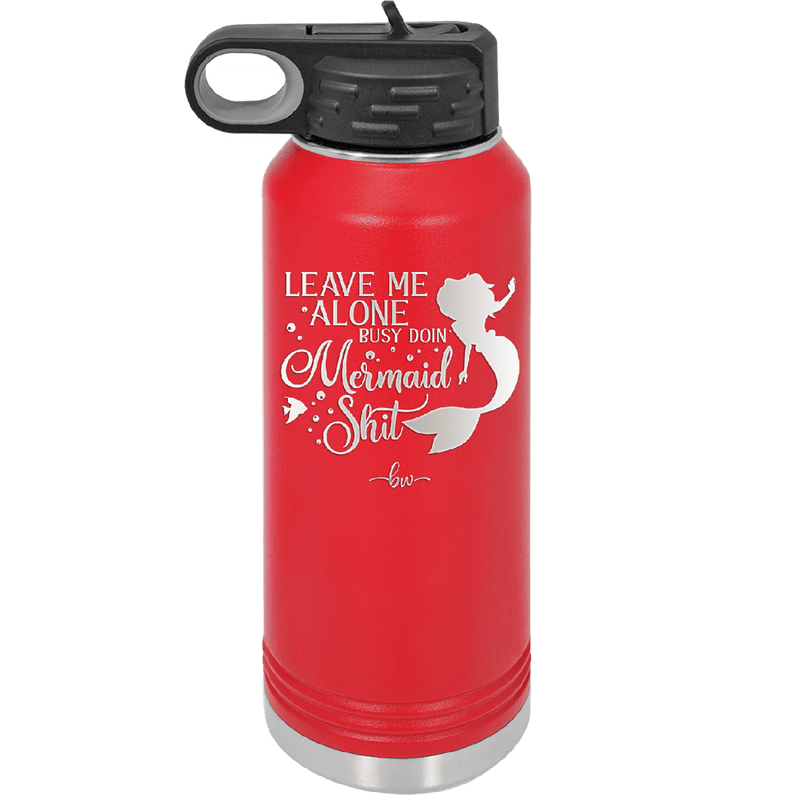 Leave Me Alone Busy Doin Mermaid Shit 3 - Laser Engraved Stainless Steel Drinkware - 1477 -