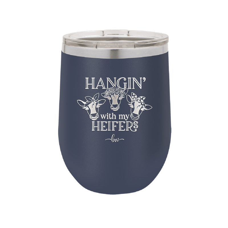 Hangin' with My Heifers 1 - Laser Engraved Stainless Steel Drinkware - 1491 -