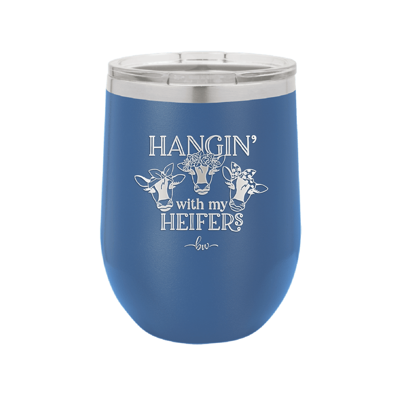 Hangin' with My Heifers 1 - Laser Engraved Stainless Steel Drinkware - 1491 -