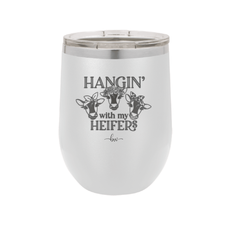 Hangin' with My Heifers 1 - Laser Engraved Stainless Steel Drinkware - 1491 -