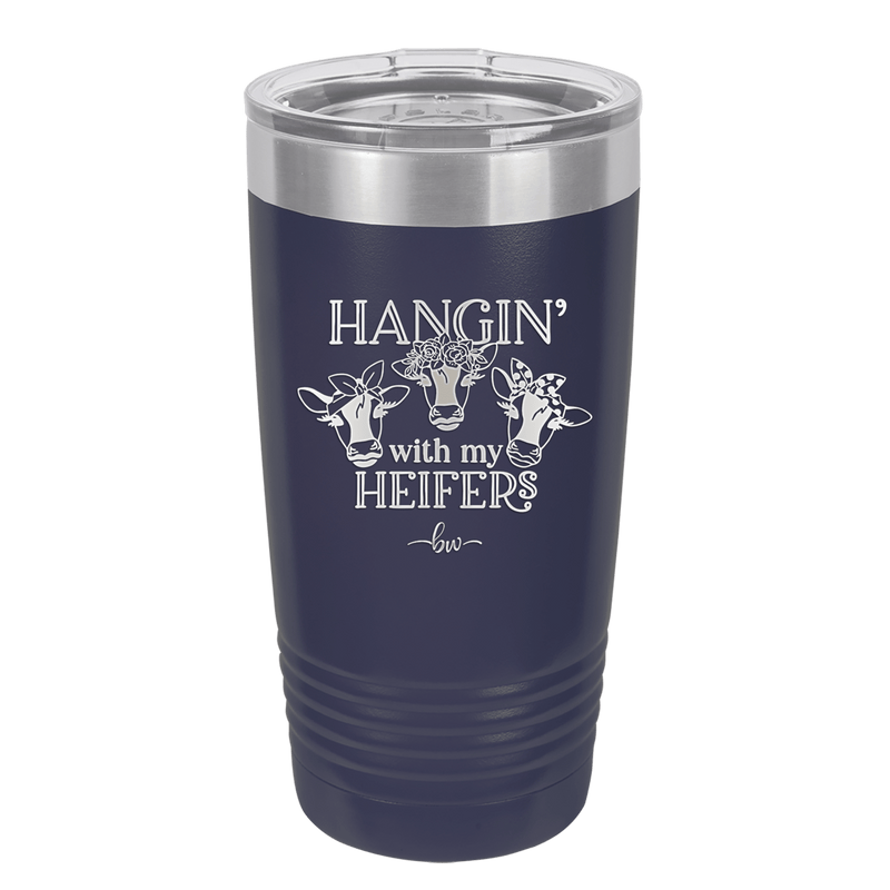 Hangin' with My Heifers 1 - Laser Engraved Stainless Steel Drinkware - 1491 -