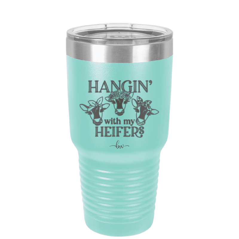 Hangin' with My Heifers 1 - Laser Engraved Stainless Steel Drinkware - 1491 -