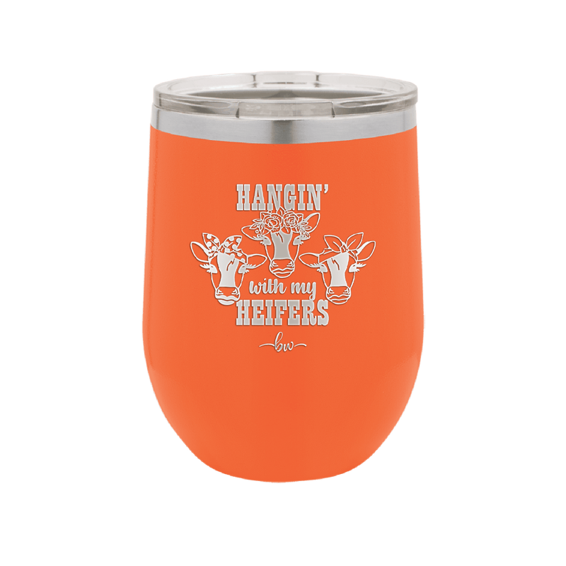 Hangin' with My Heifers 2 - Laser Engraved Stainless Steel Drinkware - 1492 -