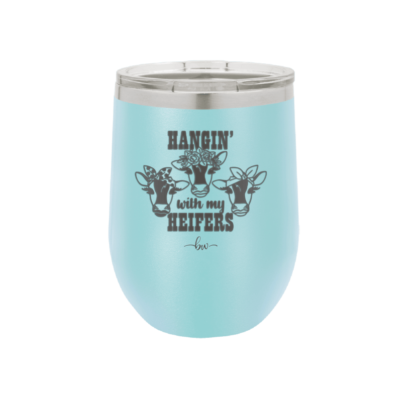 Hangin' with My Heifers 2 - Laser Engraved Stainless Steel Drinkware - 1492 -