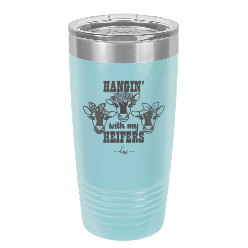Hangin' with My Heifers 2 - Laser Engraved Stainless Steel Drinkware - 1492 -