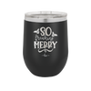 So Freaking Merry - Laser Engraved Stainless Steel Drinkware - 1494 -