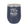 So Freaking Merry - Laser Engraved Stainless Steel Drinkware - 1494 -
