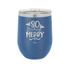 So Freaking Merry - Laser Engraved Stainless Steel Drinkware - 1494 -