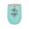 So Freaking Merry - Laser Engraved Stainless Steel Drinkware - 1494 -