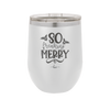 So Freaking Merry - Laser Engraved Stainless Steel Drinkware - 1494 -