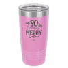 So Freaking Merry - Laser Engraved Stainless Steel Drinkware - 1494 -